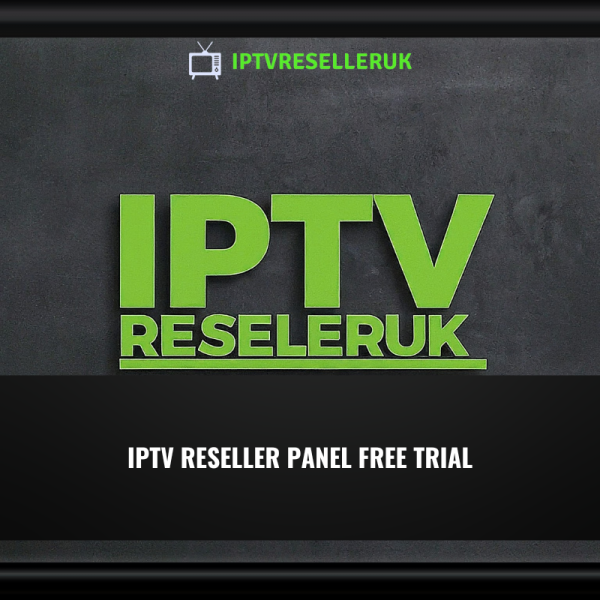 IPTV Reseller UK Free Trial